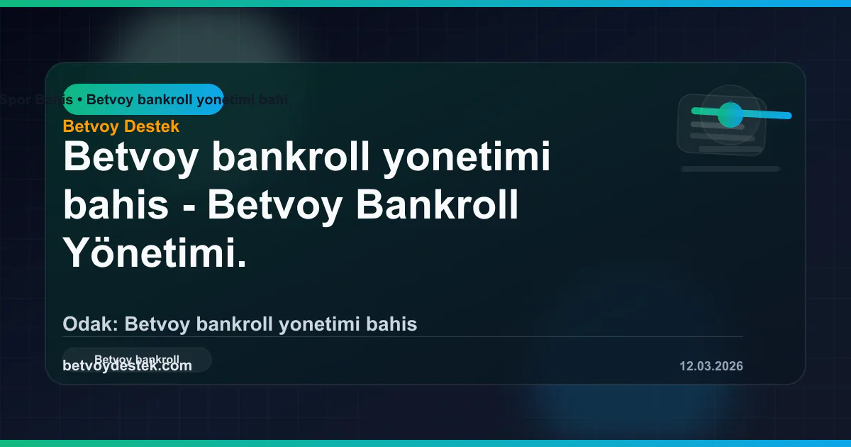 Betvoy Bankroll Yönetimi ve Bahis Bütçesi Rehberi