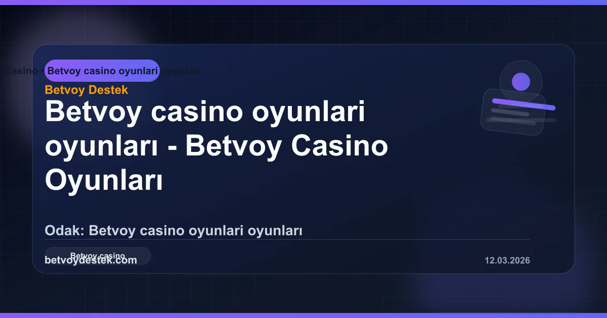Betvoy Casino Oyunları Rehberi