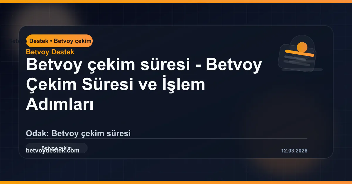 Betvoy Çekim Süresi ve İşlem Adımları