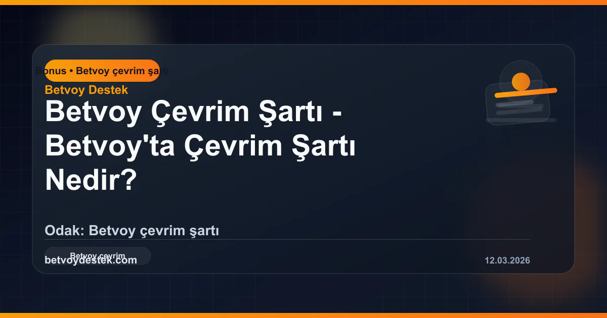 Betvoy'ta Çevrim Şartı Nedir? Bonus Şartlarını Doğru Anlama Rehberi