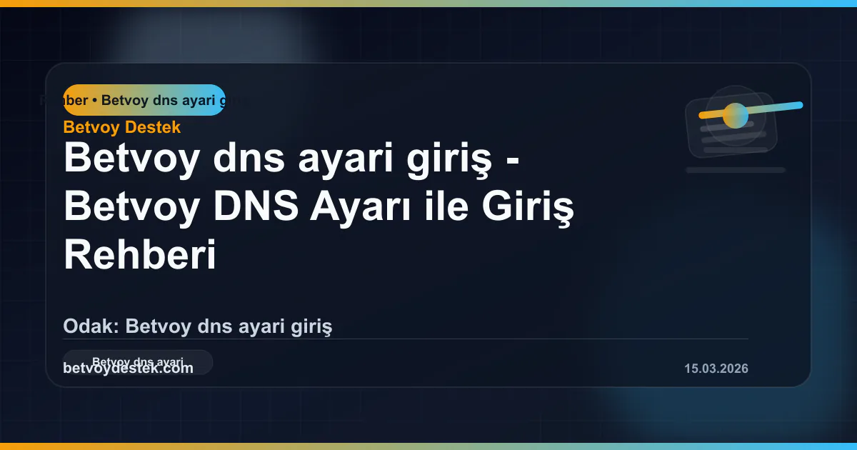 Betvoy DNS Ayarı ile Giriş Rehberi