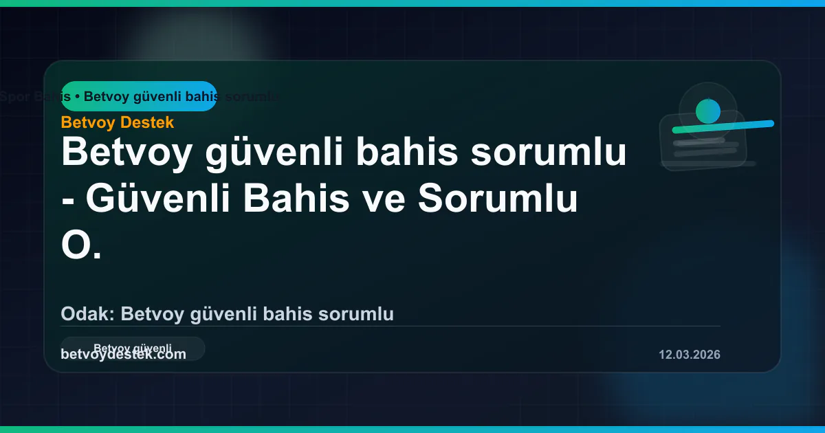 Betvoy sorumlu oyun ve güvenli bahis rehber görseli
