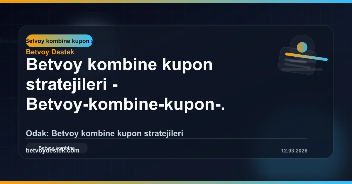Betvoy Kombine Kupon Stratejileri Kazanc Rehberi