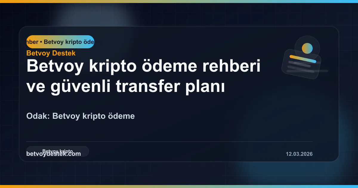 Betvoy kripto ödeme rehberi ve güvenli transfer planı