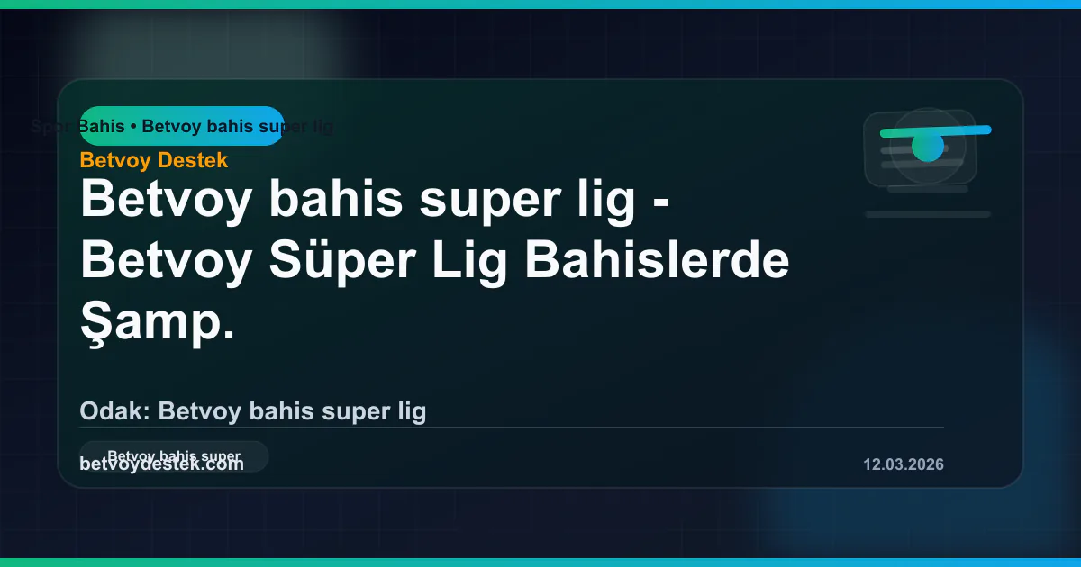 Betvoy Süper Lig Bahislerde Şampiyonluk Analizi Rehberi