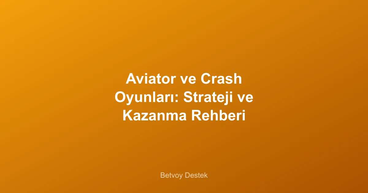 Aviator ve Crash Oyunları: Strateji ve Kazanma Rehberi