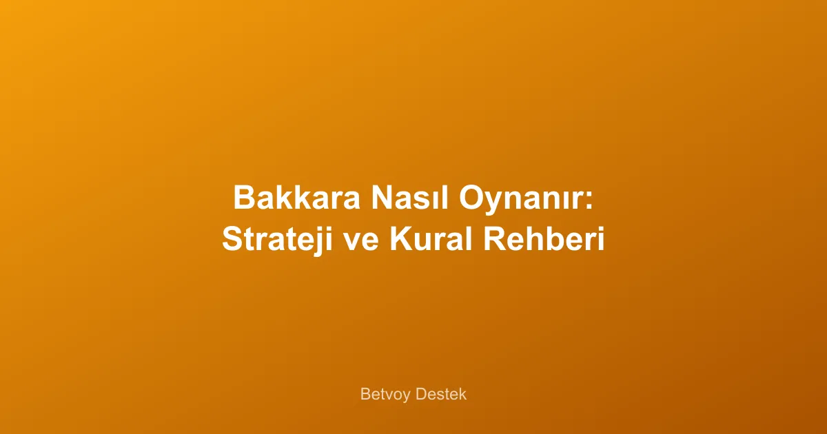 Bakkara Nasıl Oynanır: Strateji ve Kural Rehberi