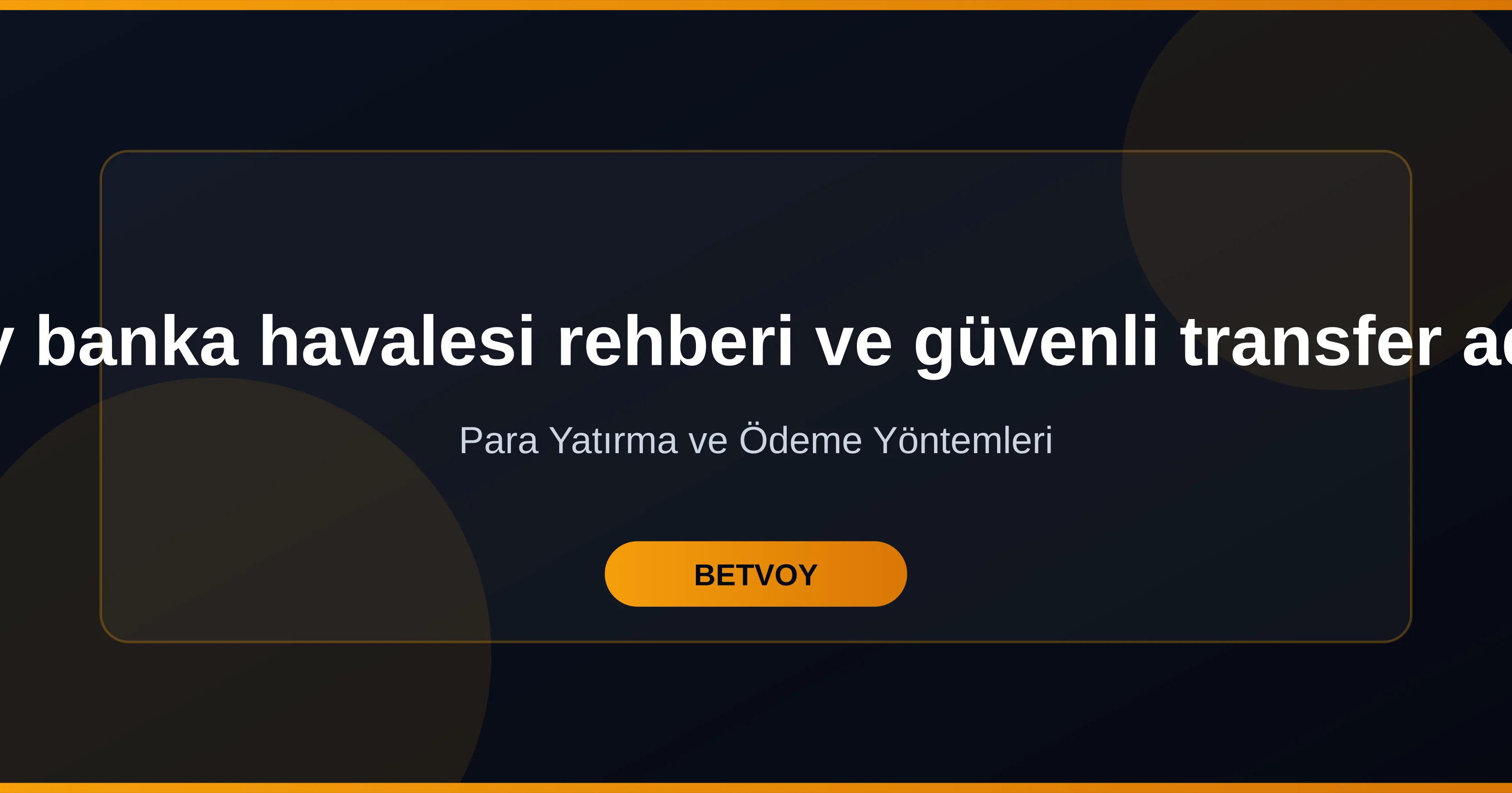 Betvoy banka havalesi rehberi ve güve nli transfer adımları
