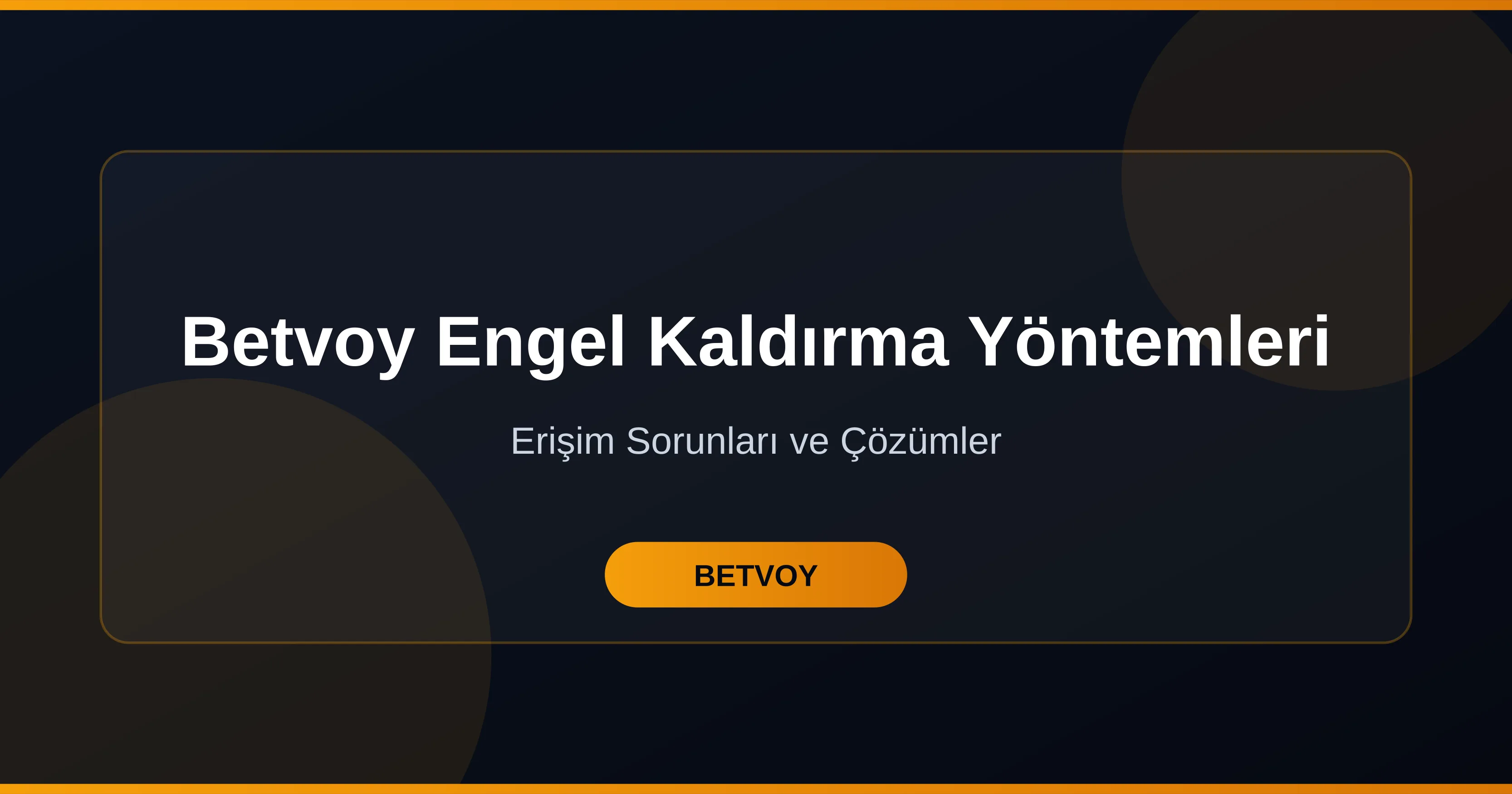 Betvoy Engel Kaldırma Yöntemleri