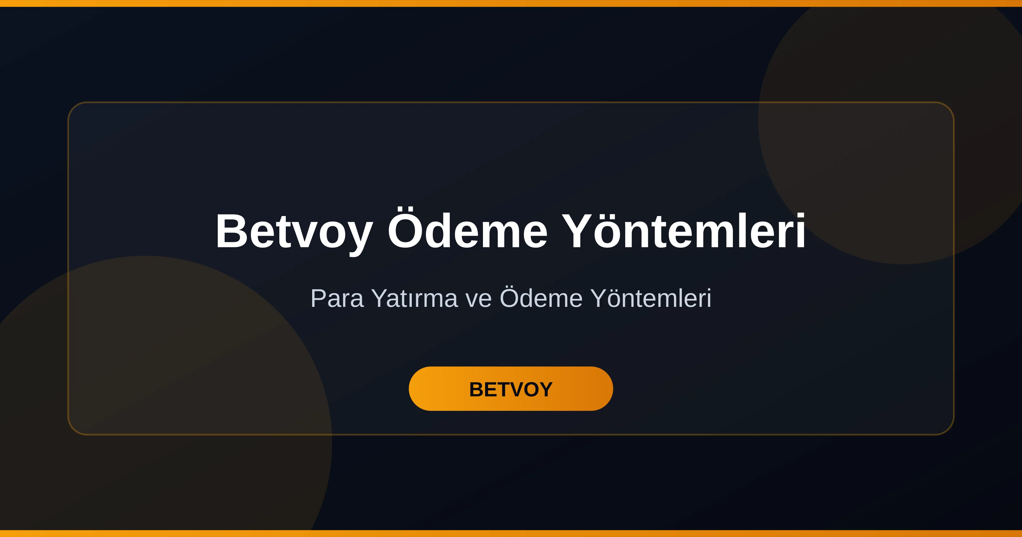Betvoy Ödeme Yöntemleri: Para Yatırma ve Çekim Rehberi