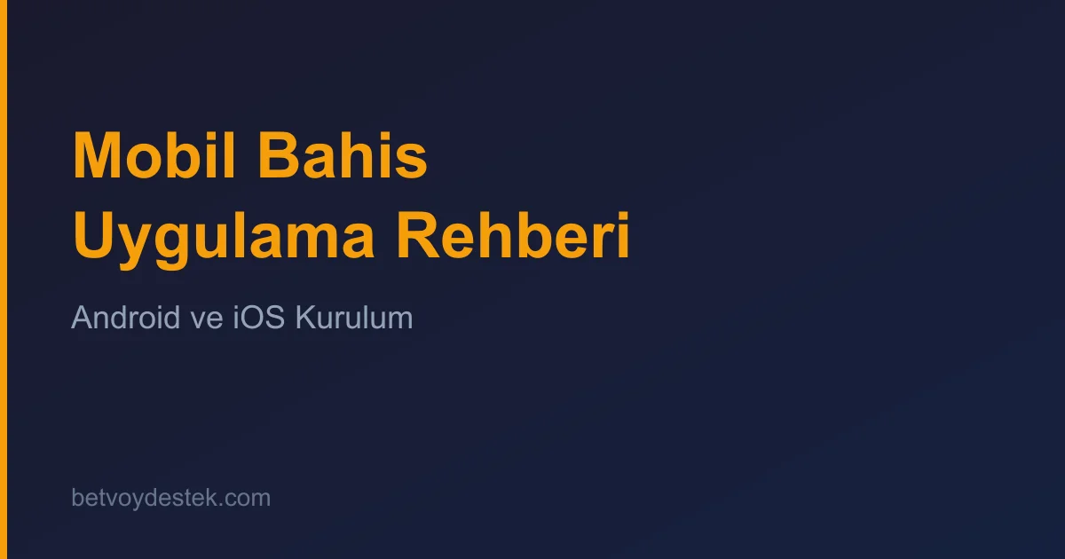 Mobil Bahis Uygulaması Rehberi: Telefonda Bahis Nasıl Oynanır?