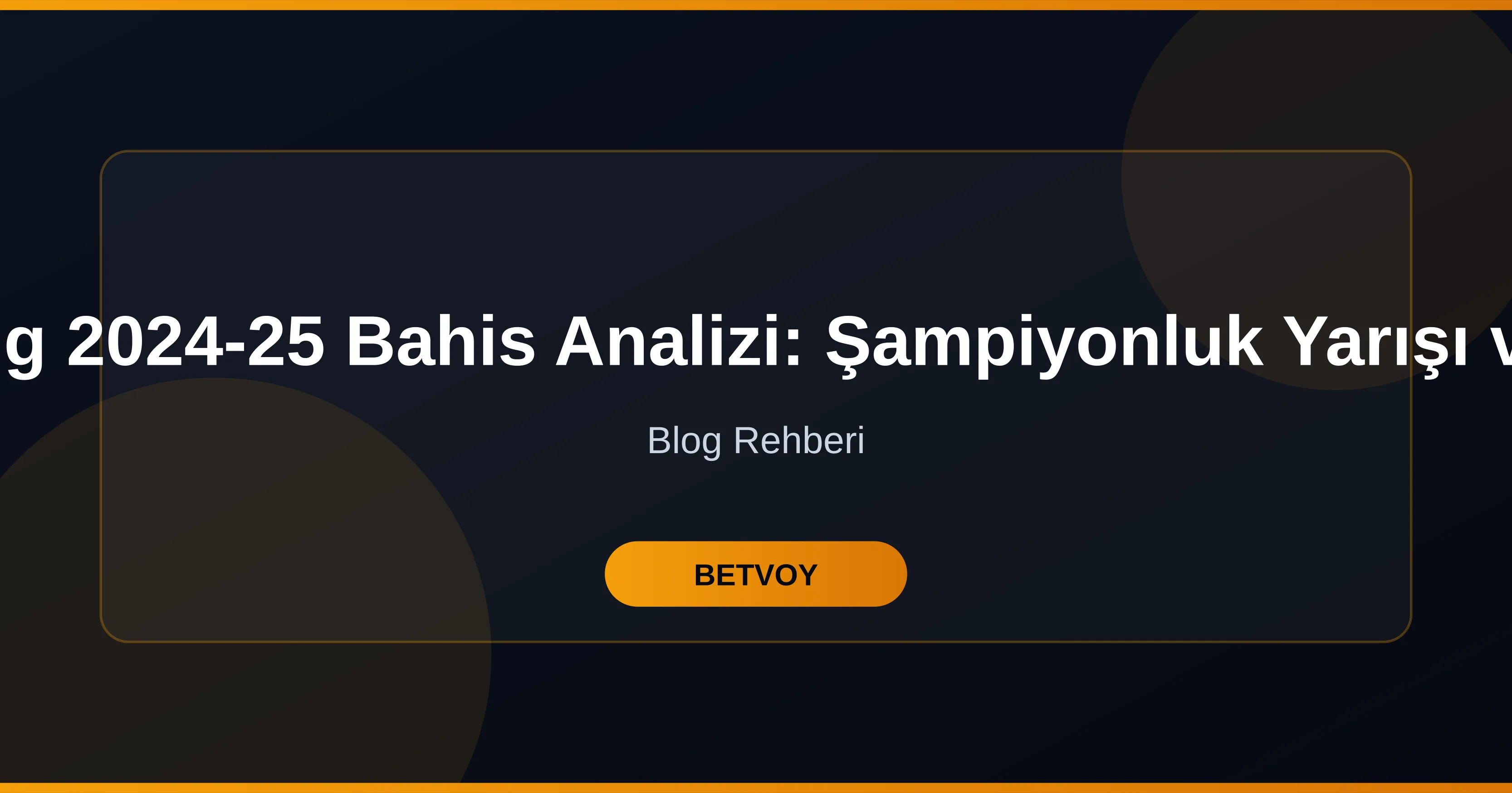 Süper Lig 2024-25 Bahis Analizi: Sezonun Ötesi